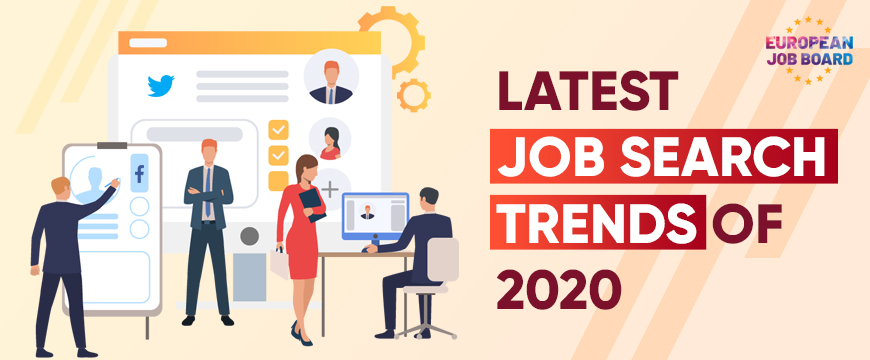 Latest Job Search Trends of 2020| European Job Board