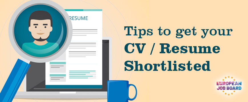 Tips to get your CV shortlisted | CV Tips | European job board