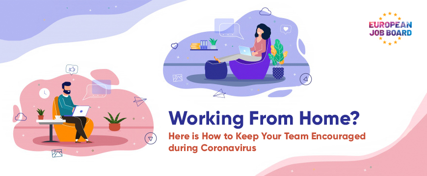 Working From Home? Here is How to Keep Your Team Encouraged during COVID-19